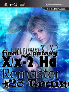 Box art for final
Fantasy X/x-2 Hd Remaster +28 Trainer