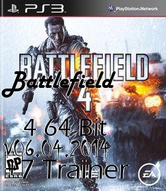 Box art for Battlefield
            4 64 Bit V06.04.2014 +7 Trainer