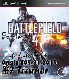 Box art for Battlefield
            4 64 Bit Origin V05.31.2015 +7 Trainer