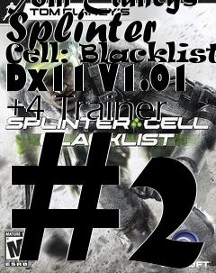 Box art for Tom
Clancys Splinter Cell: Blacklist Dx11 V1.01 +4 Trainer #2