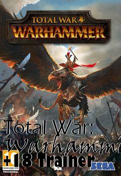 Box art for Total
War: Warhammer +18 Trainer