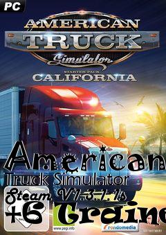 Box art for American
Truck Simulator Steam V1.3.1.1s +6 Trainer