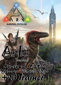 Box art for Ark:
            Survival Evolved Early Access V07.06.2016 +23 Trainer