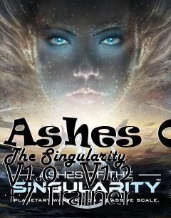 Box art for Ashes
Of The Singularity V1.0 - V1.2 +7 Trainer