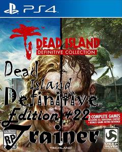 Box art for Dead
            Island Definitive Edition +22 Trainer