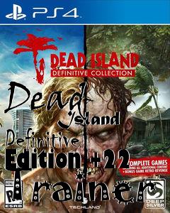 Box art for Dead
            Island Definitive Edition +22 Trainer