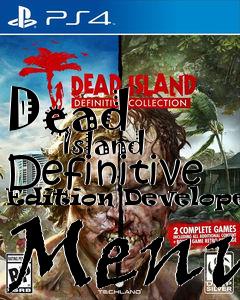 Box art for Dead
            Island Definitive Edition Developers Menu