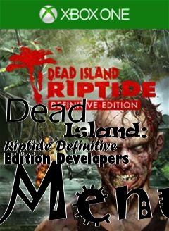 Box art for Dead
            Island: Riptide Definitive Edition Developers Menu