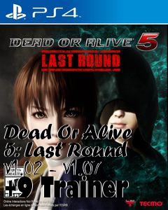 Box art for Dead
Or Alive 5: Last Round V1.02 - V1.07 +9 Trainer