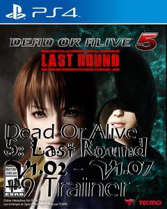 Box art for Dead
Or Alive 5: Last Round V1.02 - V1.07 +9 Trainer