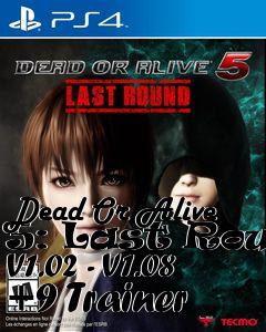 Box art for Dead
Or Alive 5: Last Round V1.02 - V1.08 +9 Trainer