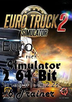 Box art for Euro
            Truck Simulator 2 64 Bit Steam V1.24.2.2s +6 Trainer