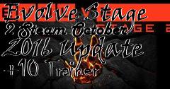 Box art for Evolve
Stage 2 Steam October 2016 Update +10 Trainer