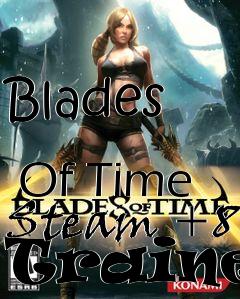 Box art for Blades
            Of Time Steam +8 Trainer