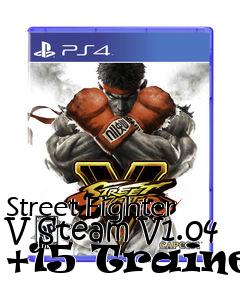 Box art for Street
Fighter V Steam V1.04 +15 Trainer