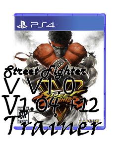 Box art for Street
Fighter V V1.0 - V1.04 +12 Trainer