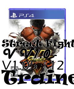 Box art for Street
Fighter V V1.0 - V1.05 +12 Trainer