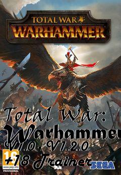 Box art for Total
War: Warhammer V1.0 - V1.2.0 +18 Trainer