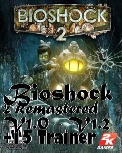 Box art for Bioshock
2 Remastered V1.0 - V1.2 +15 Trainer
