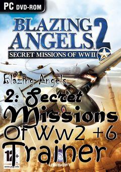 Box art for Blazing
Angels 2: Secret Missions Of Ww2 +6 Trainer