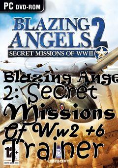 Box art for Blazing
Angels 2: Secret Missions Of Ww2 +6 Trainer