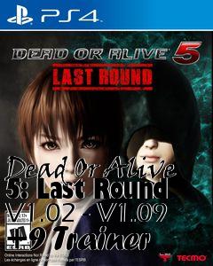 Box art for Dead
Or Alive 5: Last Round V1.02 - V1.09 +9 Trainer