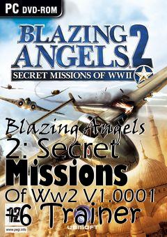Box art for Blazing
Angels 2: Secret Missions Of Ww2 V1.0001 +6 Trainer
