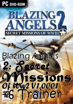 Box art for Blazing
Angels 2: Secret Missions Of Ww2 V1.0001 +6 Trainer