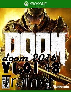 Box art for doom
2016 V1.01 +8 Trainer