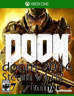 Box art for doom
2016 Steam V1.02 +7 Trainer
