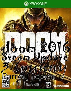 Box art for doom
2016 Steam Update 3 (punny Parrot) (open Gl) +11 Trainer