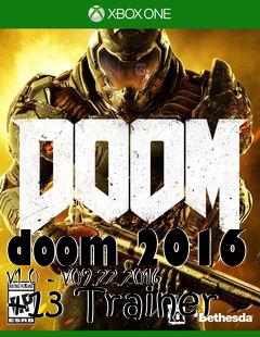 Box art for doom
2016 V1.0 - V09.22.2016 +13 Trainer