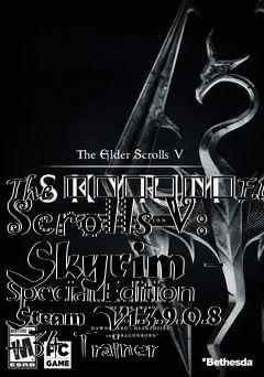 Box art for The
						Elder Scrolls V: Skyrim - Special Edition Steam
V1.3.9.0.8 +34 Trainer