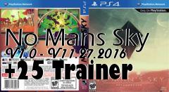 Box art for No
Mans Sky V1.0 - V11.27.2016 +25 Trainer