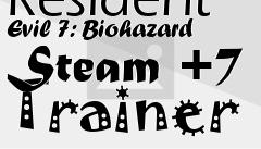 Box art for Resident
Evil 7: Biohazard Steam +7 Trainer