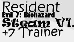 Box art for Resident
Evil 7: Biohazard Steam V1.01 +7 Trainer