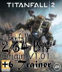 Box art for Titanfall
2 64 Bit Origin V1.01 +6 Trainer