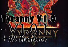 Box art for Tyranny
V1.0 - V1.0.1 +12 Trainer