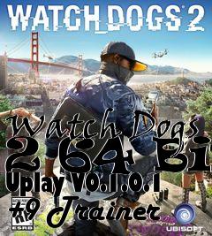 Box art for Watch
Dogs 2 64 Bit Uplay V0.1.0.1 +9 Trainer