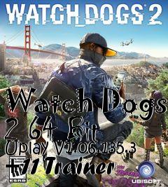 Box art for Watch
Dogs 2 64 Bit Uplay V1.06.135.3 +11 Trainer