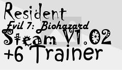 Box art for Resident
Evil 7: Biohazard Steam V1.02 +6 Trainer