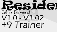 Box art for Resident
Evil 7: Biohazard V1.0 - V1.02 +9 Trainer