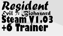 Box art for Resident
Evil 7: Biohazard Steam V1.03 +6 Trainer