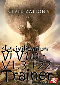 Box art for <b>civilization
Vi V1.0 - V1.3 +22 Trainer