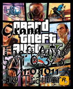 Box art for Grand
            Theft Auto 5 V1.0.323 - V1.0.1011 +19 Trainer