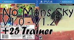 Box art for No
Mans Sky V1.0 - V1.2 +25 Trainer