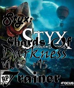 Box art for Styx:
            Shards Of Darkness V1.02 +15 Trainer