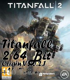 Box art for Titanfall
2 64 Bit Origin V2.0.2.1 +10 Trainer