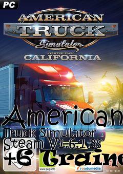 Box art for American
Truck Simulator Steam V1.6.1.3s +6 Trainer