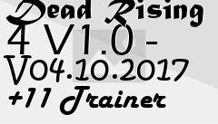 Box art for Dead
Rising 4 V1.0 - V04.10.2017 +11 Trainer